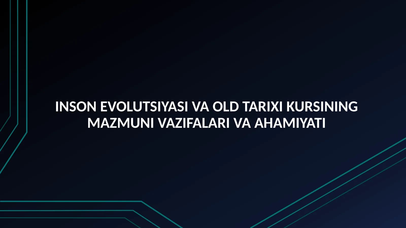 INSON EVOLUTSIYASI VA OLD TARIXI KURSINING MAZMUNI VAZIFALARI VA AHAMIYATI