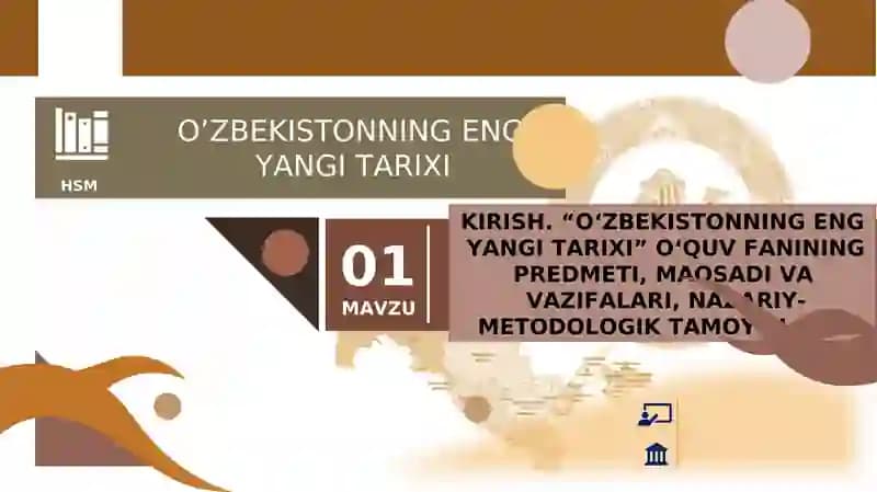 KIRISH. “O‘ZBEKISTONNING ENG YANGI TARIXI” O‘QUV FANINING PREDMETI, MAQSADI VA VAZIFALARI, NAZARIY-METODOLOGIK TAMOYILLARI.