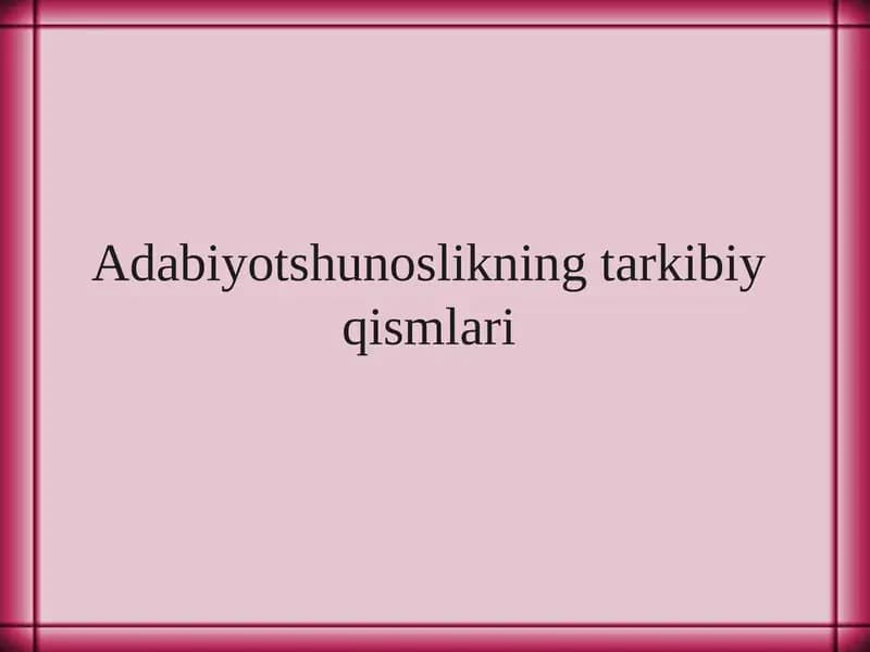Adabiyotshunoslikning tarkibiy qismlari