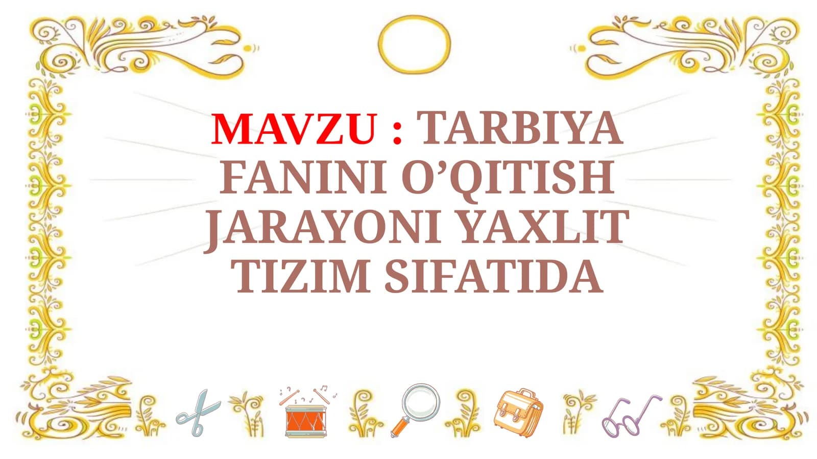 TARBIYA FANINI O’QITISH JARAYONI YAXLIT TIZIM SIFATIDA