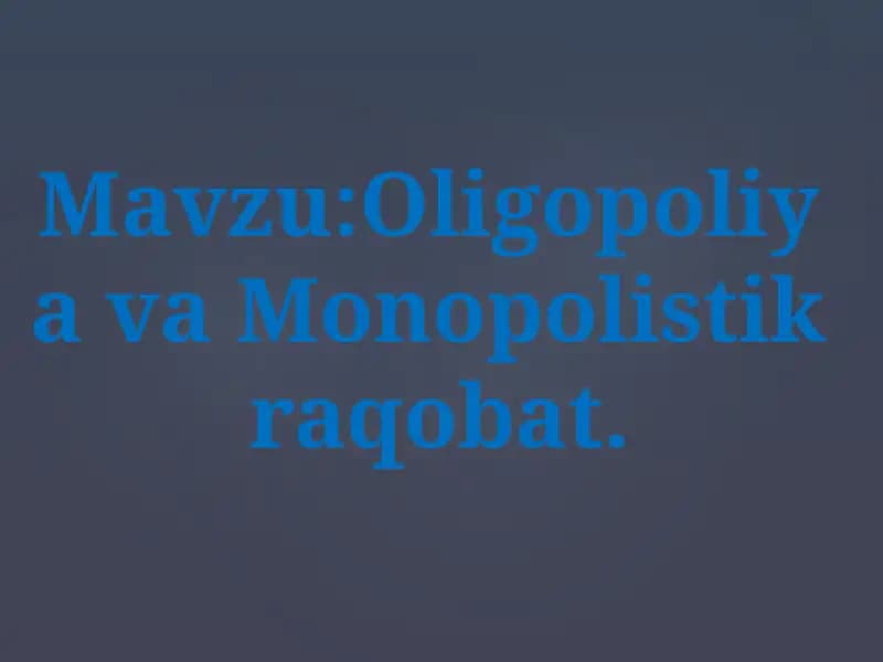 OligopoliyavaMonopolistikraqobat