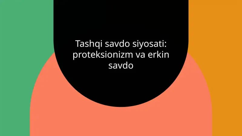 Tashqi savdo siyosati: proteksionizm va erkin savdo