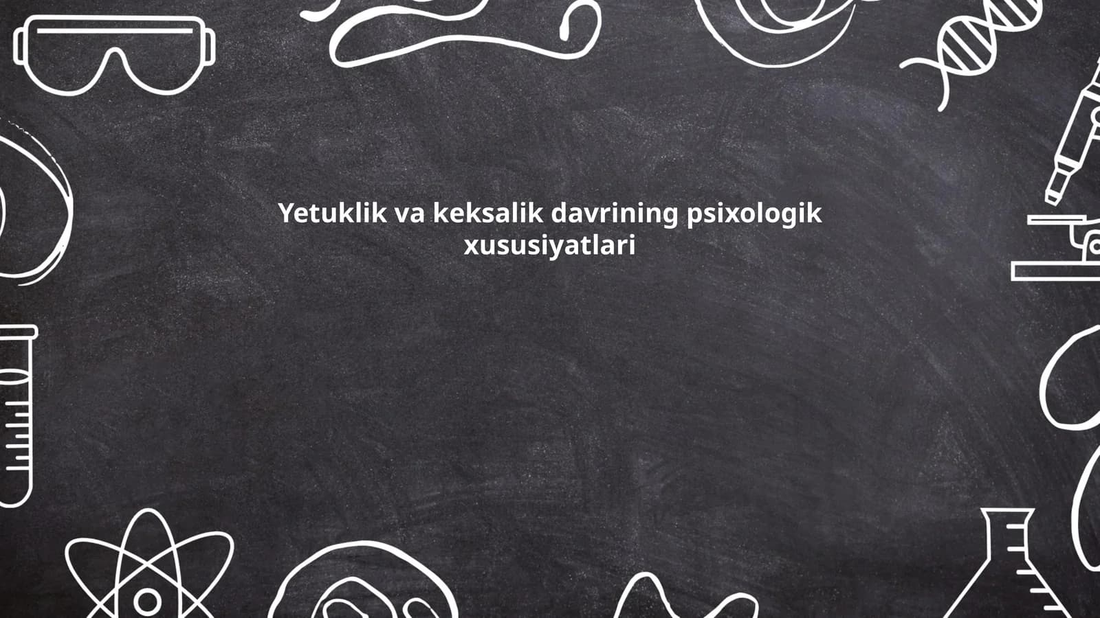 Yetuklik va keksalik davrining psixologik xususiyatlari