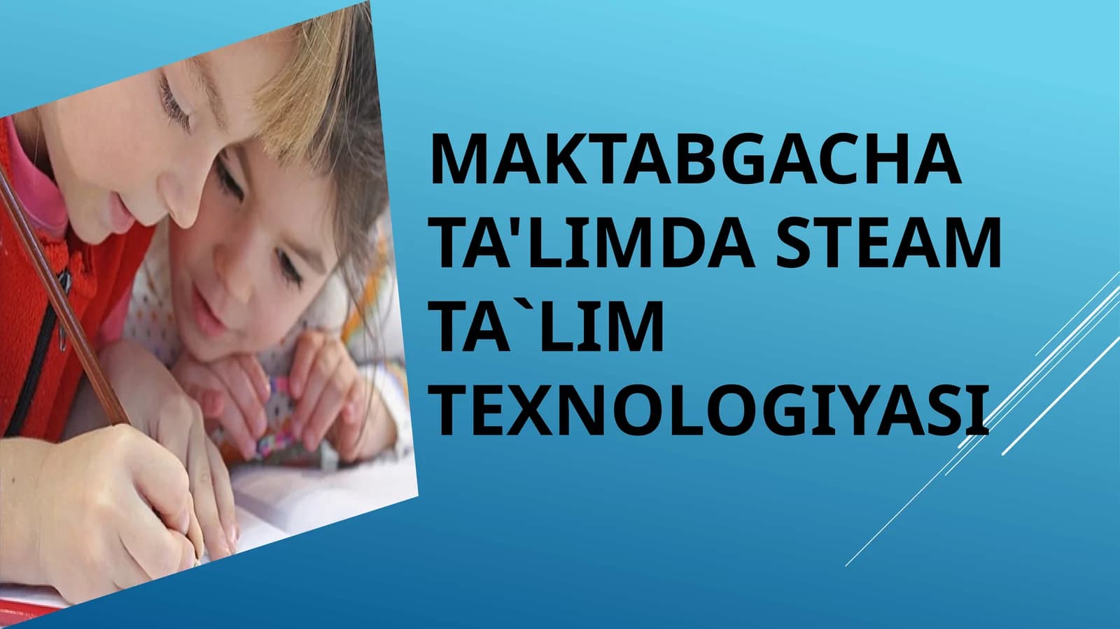 MAKTABGACHA TA'LIMDA STEAM TA`LIM TEXNOLOGIYASI