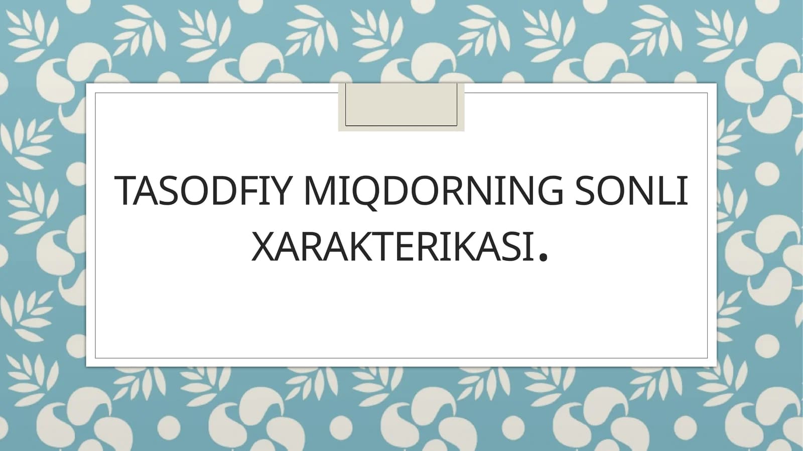 Tasodifiy miqdorning sonli xarakteristikasi
