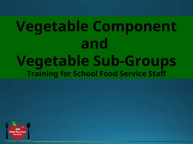 Vegetable Component and Vegetable Sub-Groups Training for School Food Service Staff