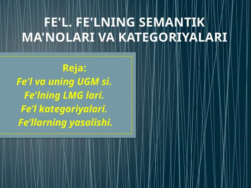 FE'L. FE'LNING SEMANTIK MA'NOLARI VA KATEGORIYALARI