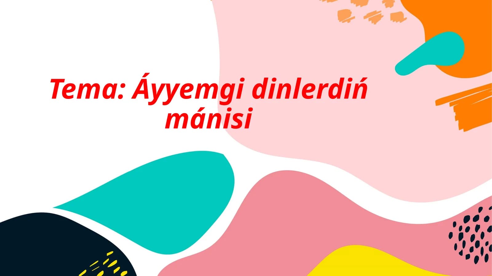 Áyyemgi dinlerdiń mánisi