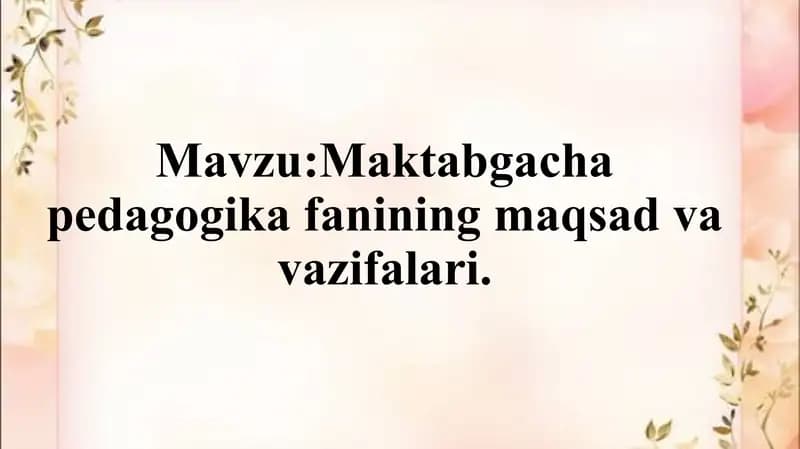 Maktabgacha pedagogika fanining maqsad va vazifalari.