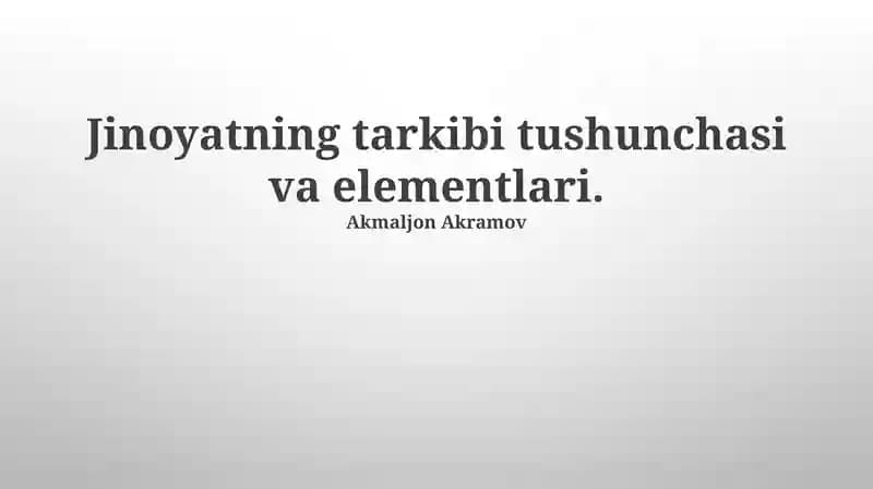 Jinoyatning tarkibi tushunchasi va elementlari