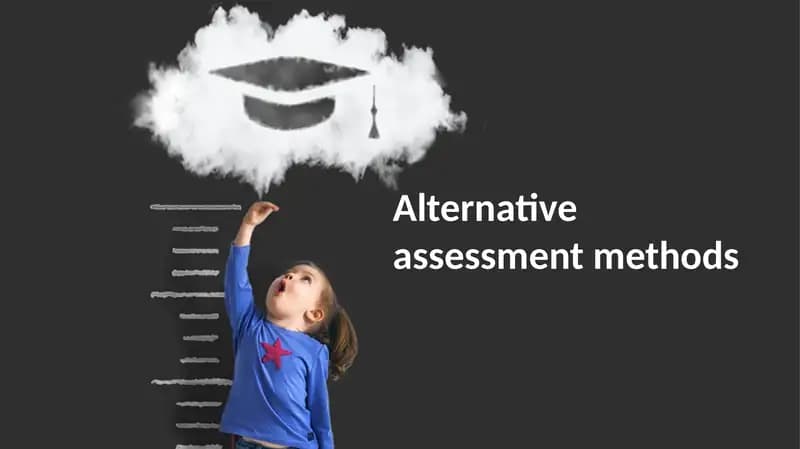 Alternative assessment methods