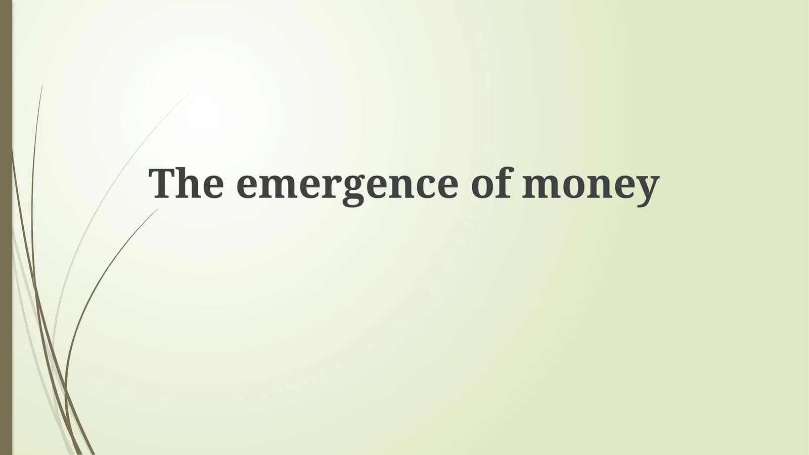 The emergence ofmoney
