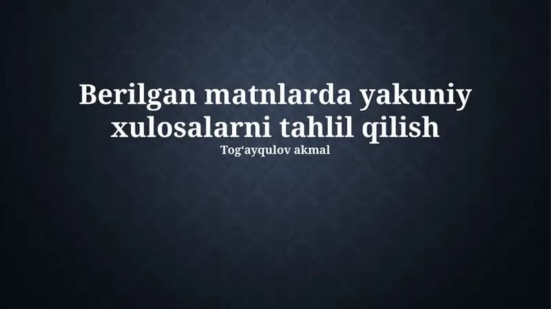 Berilgan matnlarda yakuniy xulosalarni tahlil qilish