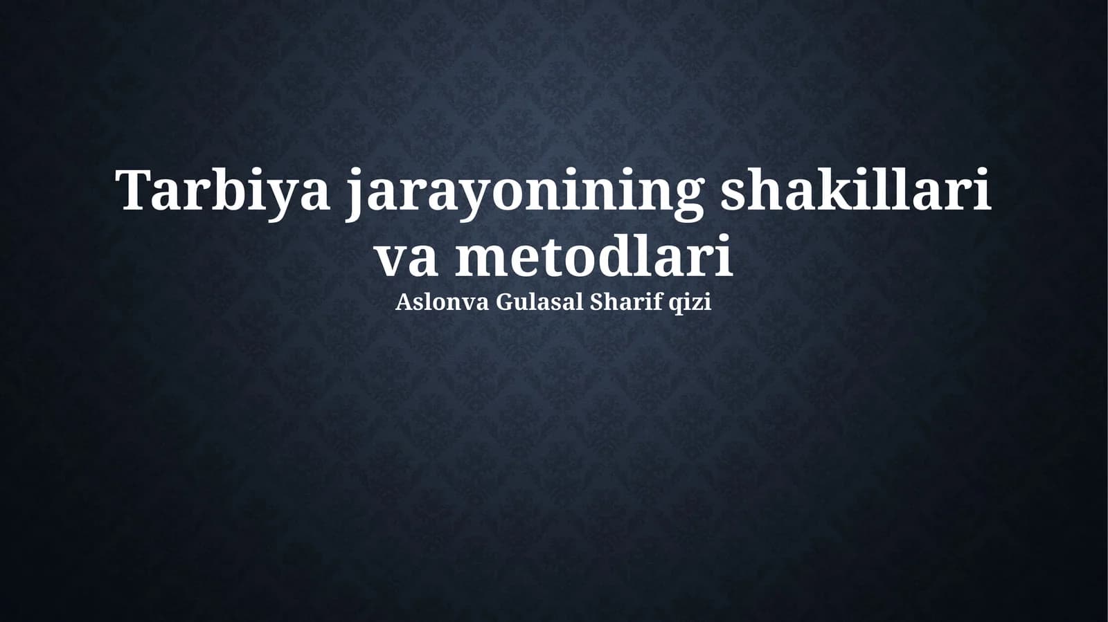 Tarbiya jarayonining shakillari va metodlari