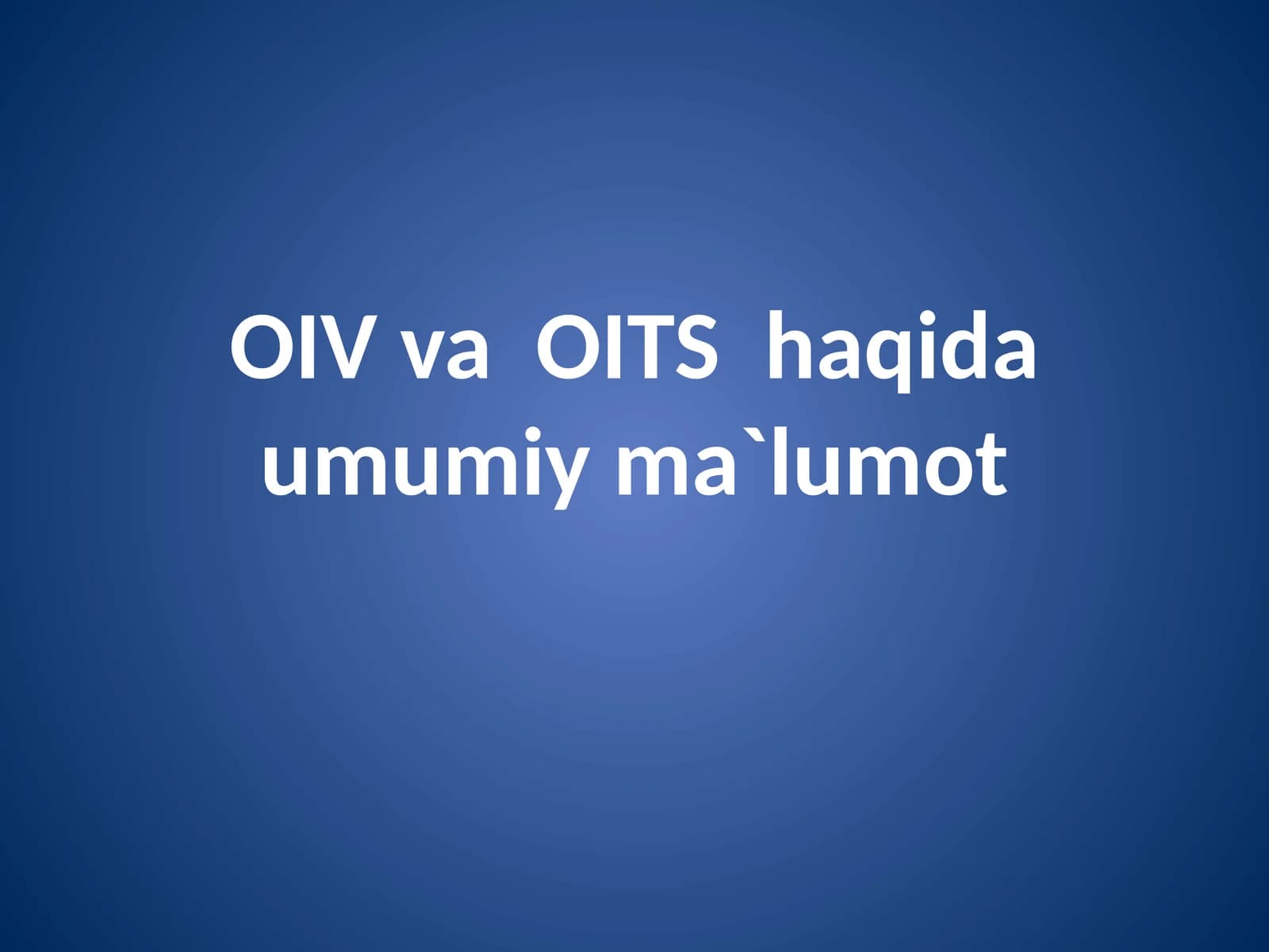 OIV va OITS haqida umumiy ma`lumot taqdimot