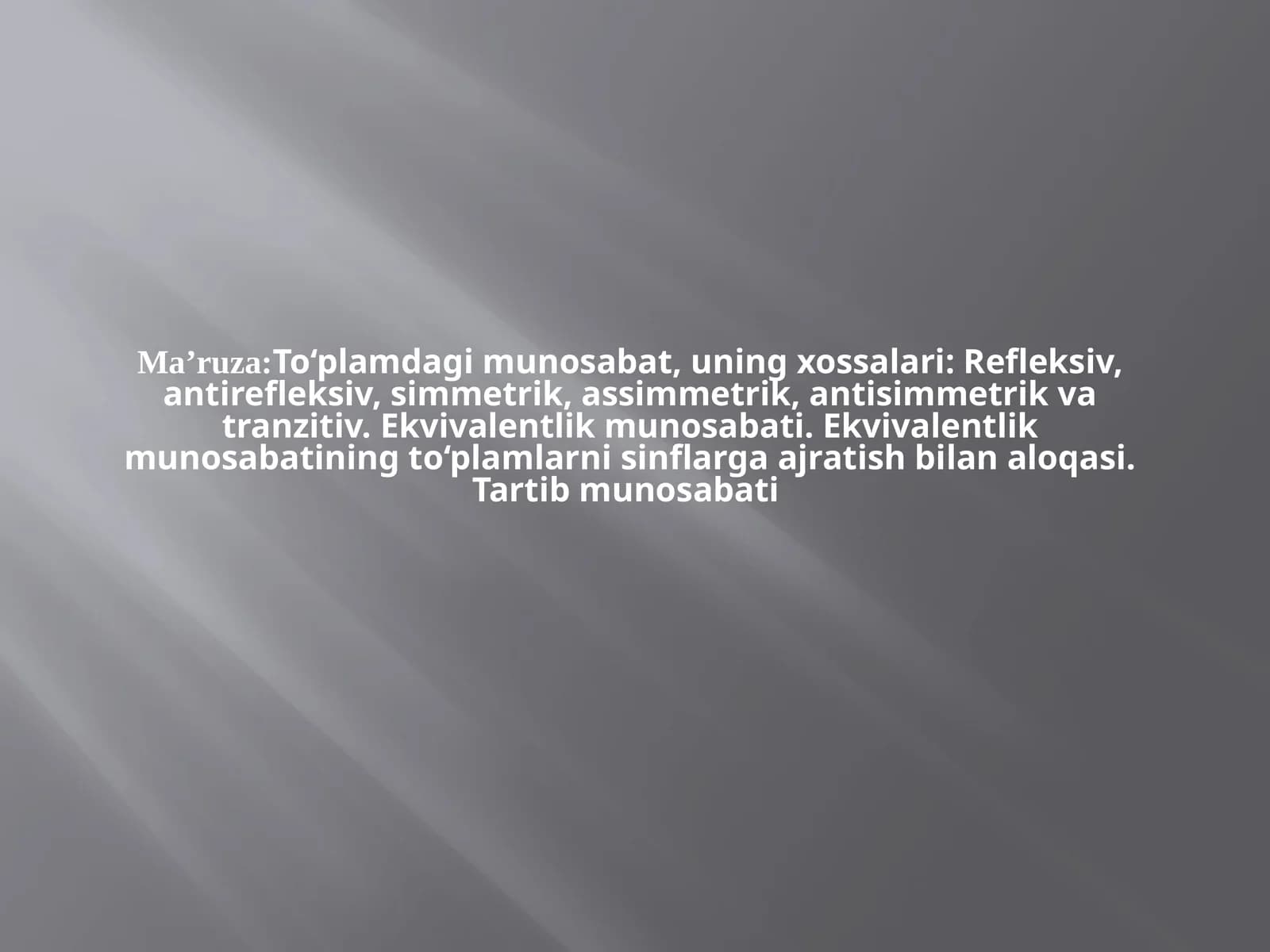 Ma’ruza:To‘plamdagi munosabat, uning xossalari