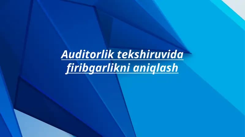 Auditorlik tekshiruvida firibgarlikni aniqlash