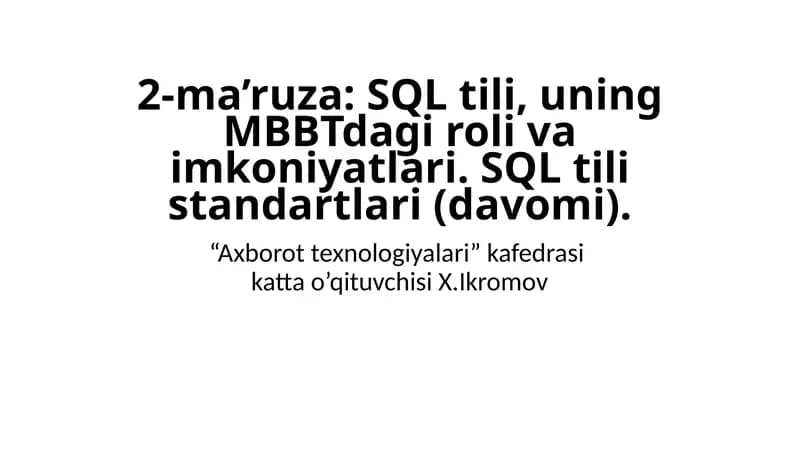 2-ma’ruza: SQL tili, uning MBBTdagi roli va imkoniyatlari. SQL tili standartlari(davomi)