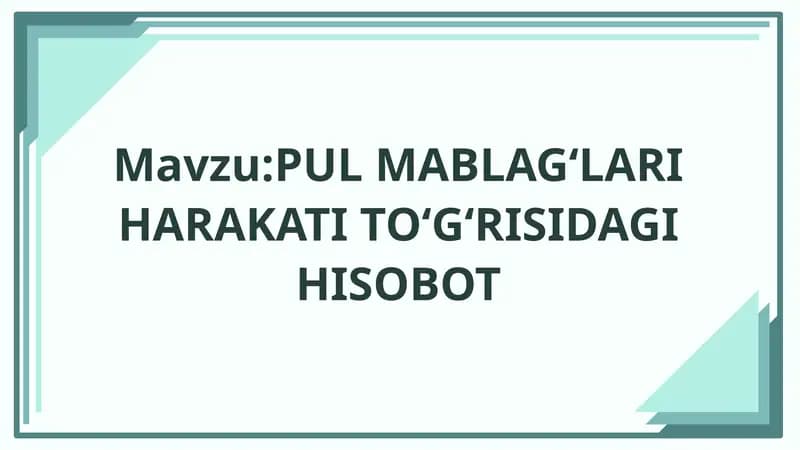 PUL MABLAG‘LARI HARAKATI TO‘G‘RISIDAGI HISOBOT