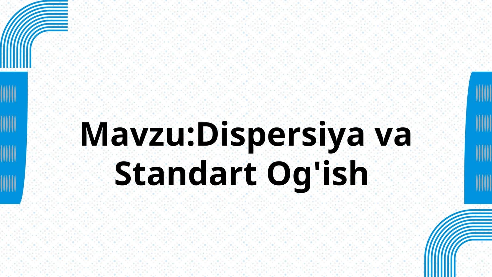 Dispersiya va Standart Og'ish