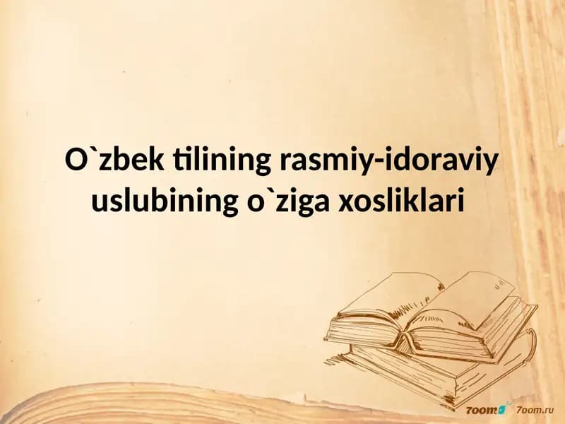 O`zbektilining rasmiy-idoraviy uslubining o`ziga xosliklari