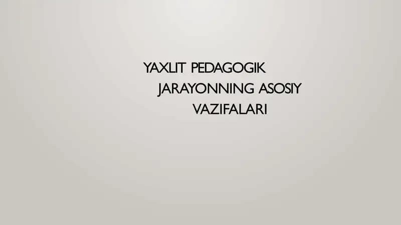 Yaxlit pedagogik jarayonning asosiy vazifalari