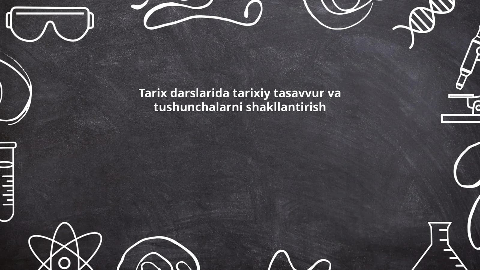 Tarixiy bilimlarni shakllantirishning asoslari