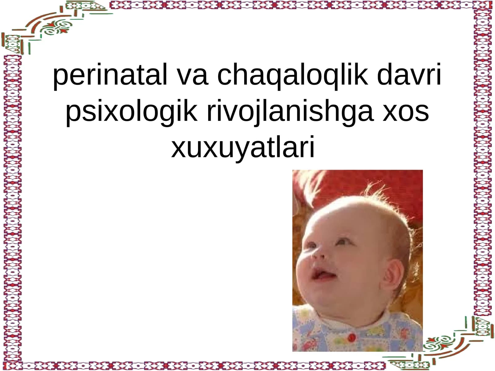 perinatal va chaqaloqlik davri psixologik rivojlanishga xos xuxuyatlari