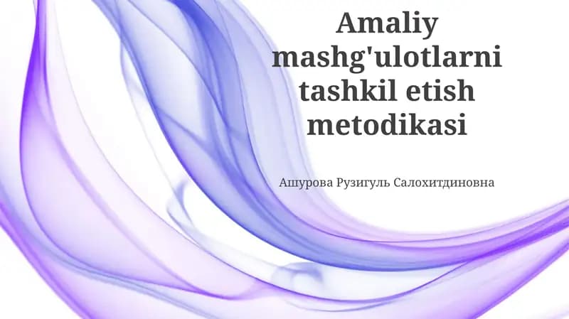 Amaliy mashg'ulotlarni tashkil etish metodikasi