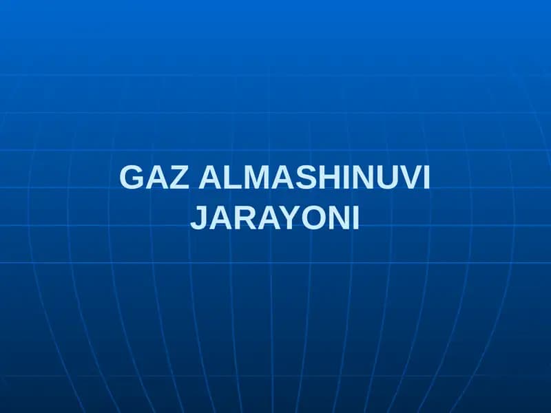 GAZ ALMASHINUVI JARAYONI