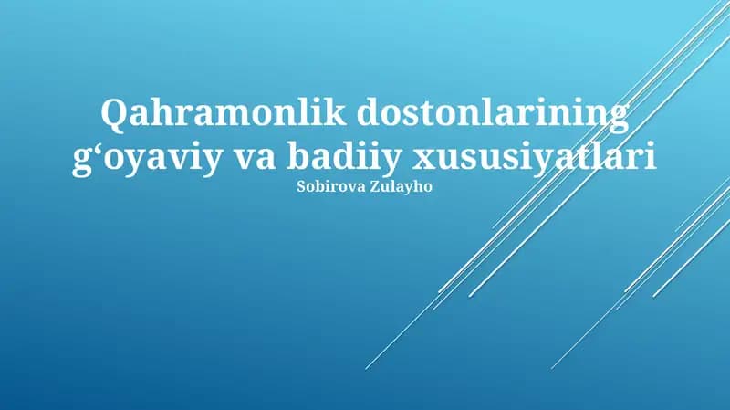 Qahramonlik dostonlarining gʻoyaviy va badiiy xususiyatlari