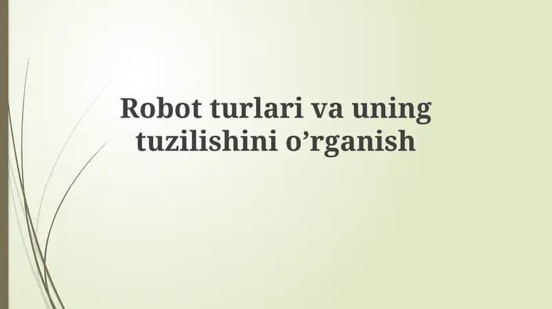 Robotlar turlari va tuzilish elementlari
