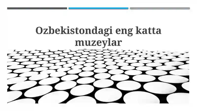 O'zbekistondagi eng yirik muzeylar