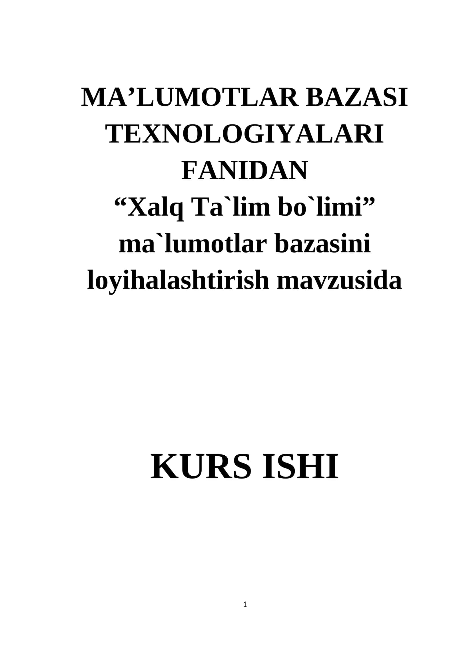MA’LUMOTLAR BAZASI TEXNOLOGIYALARI FANIDAN “Xalq Ta`lim bo`limi” ma`lumotlar bazasini loyihalashtirish mavzusida KURS ISHI