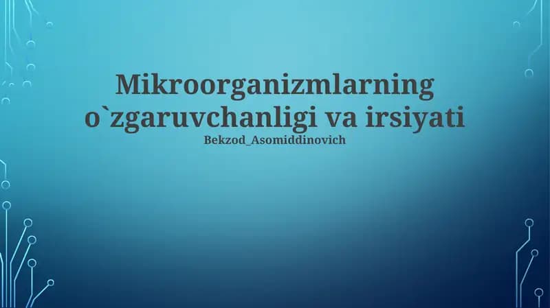 Mikroorganizmlarning o`zgaruvchanligi va irsiyati