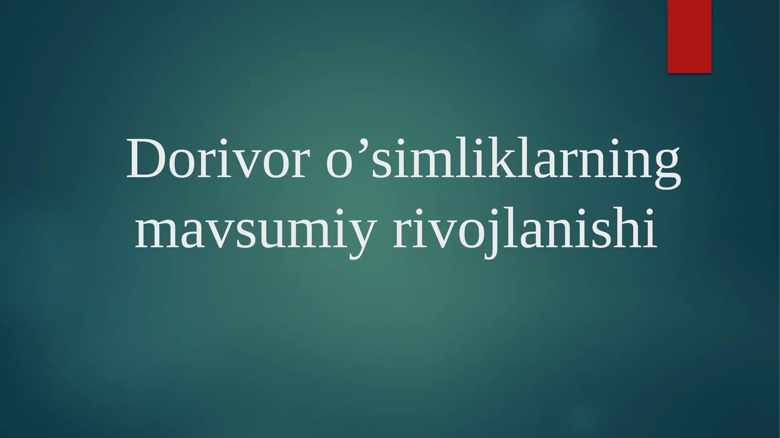 Dorivor o’simliklarning mavsumiy rivojlanishi