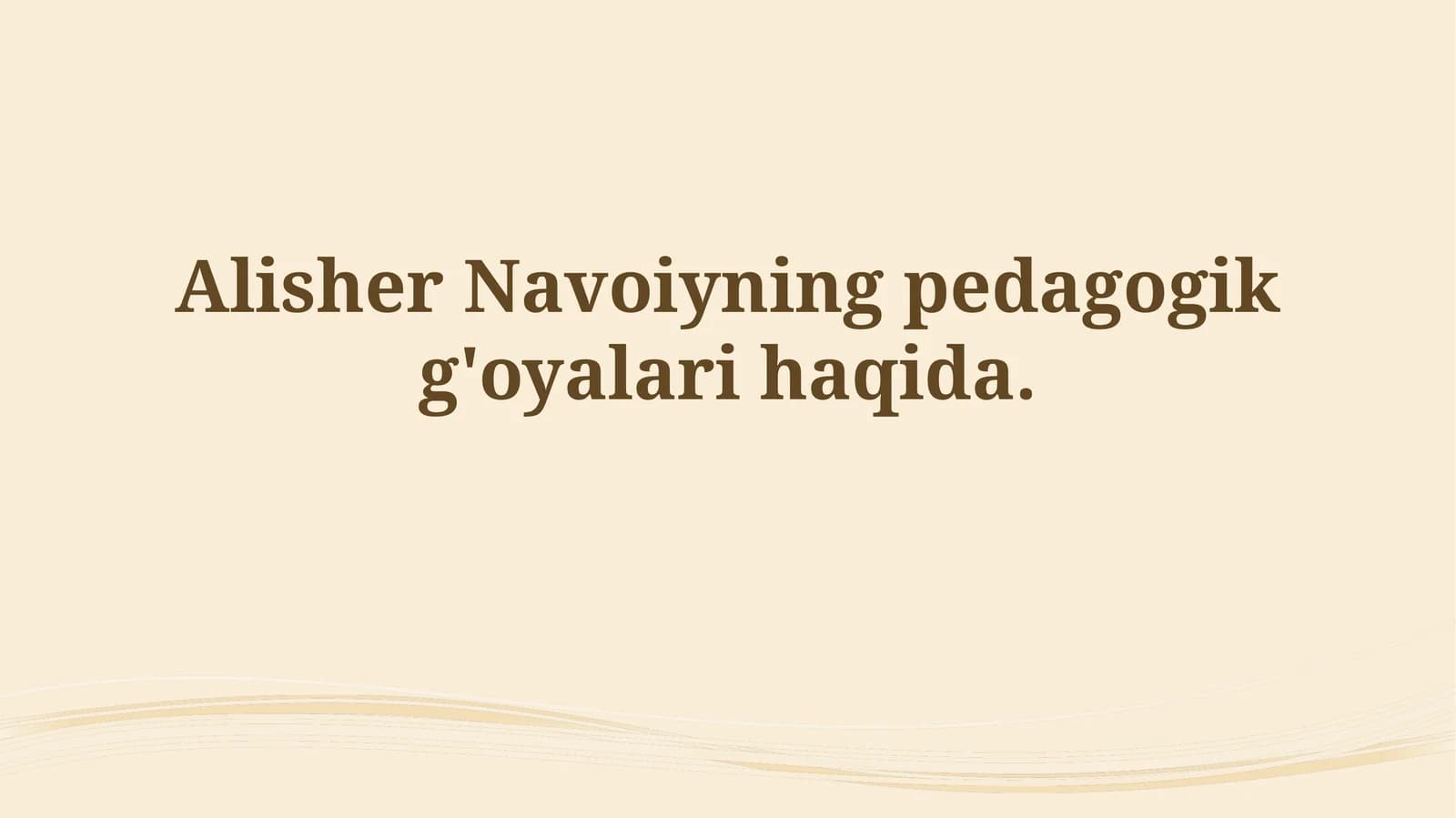 Navoiyning pedagogik g'oyalarihaqida
