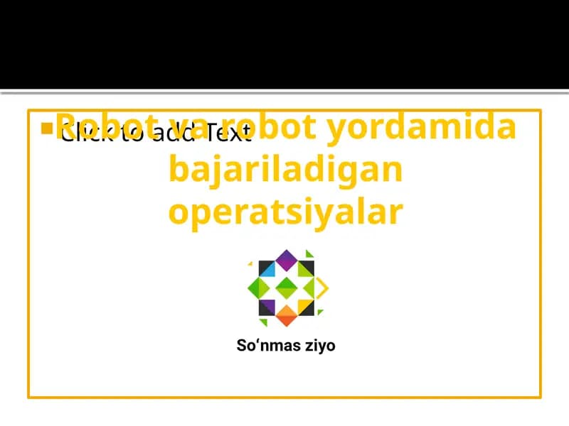 Robot va robot yordamida bajariladigan operatsiyalar