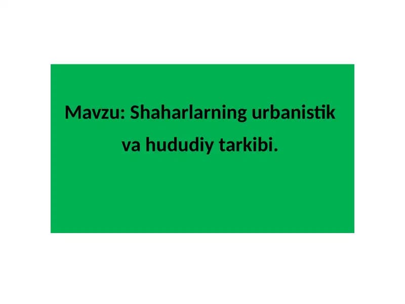 Shaharlarning urbanistik va hududiy tarkibi