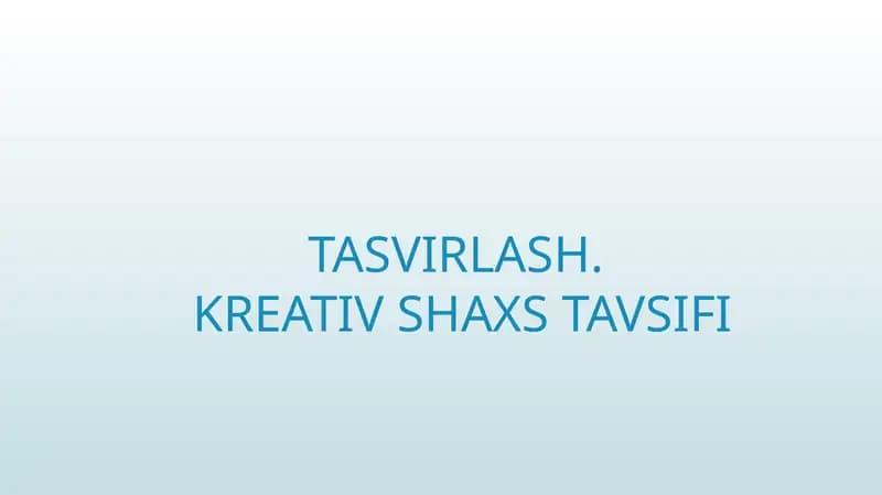 TASVIRLASH.KREATIV SHAXS TAVSIFI