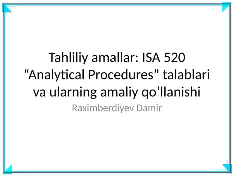 ISA 520 “Analytical Procedures” talablari va ularning amaliy qo‘llanishi
