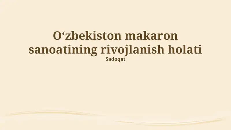 Oʻzbekiston makaron sanoatining rivojlanish holati