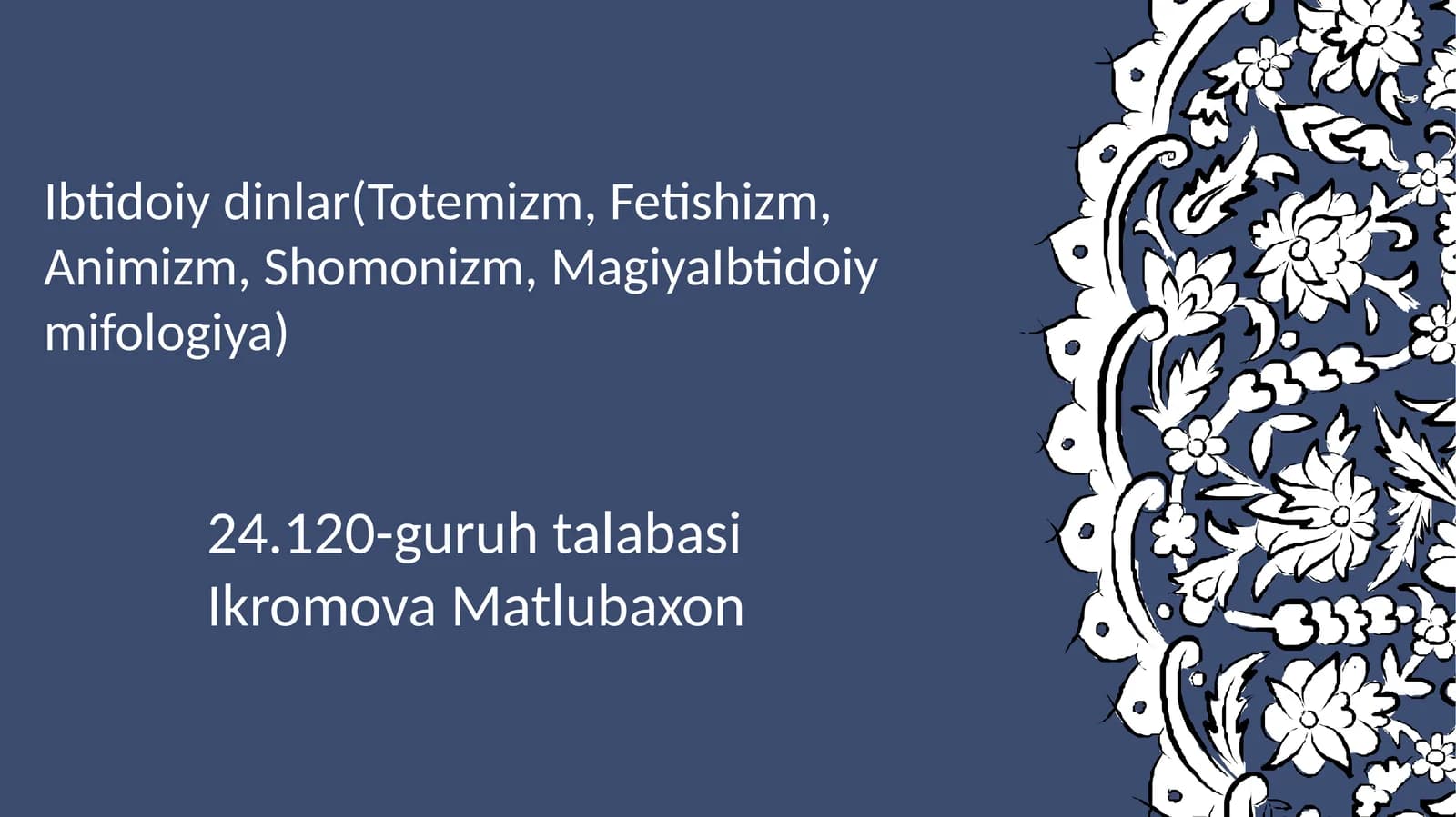Ibtidoiy dinlar (Totemizm, Fetishizm, Animizm, Shomonizm, MagiyaIbtidoiy mifologiya)