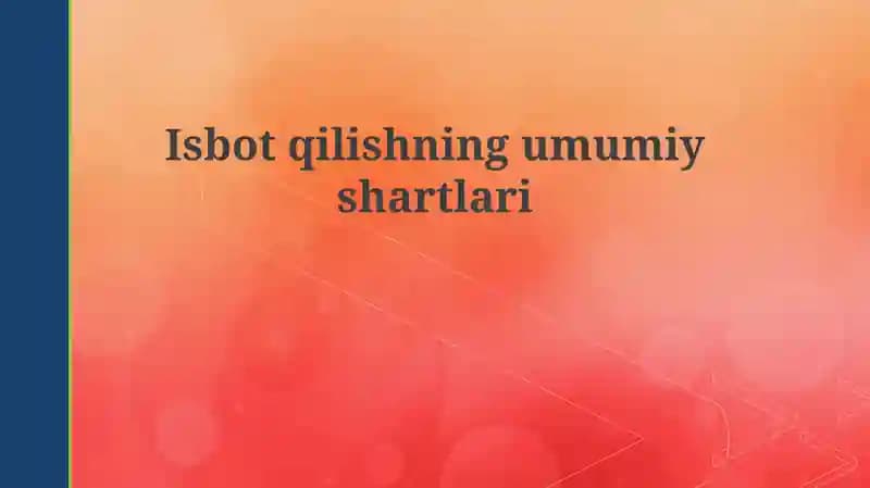 Isbotqilishning umumiy shartlari
