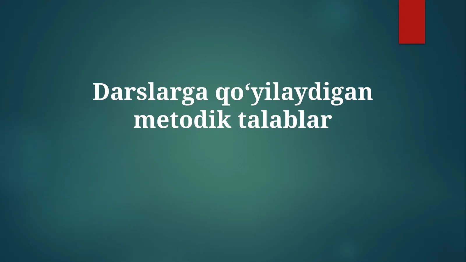Darslarga qoʻyiladigan metodik talablar