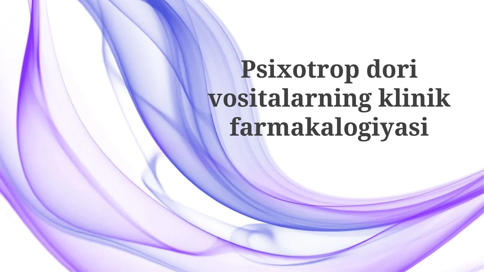 Psixotropdorivositalarningklinikfarmakalogiyasi