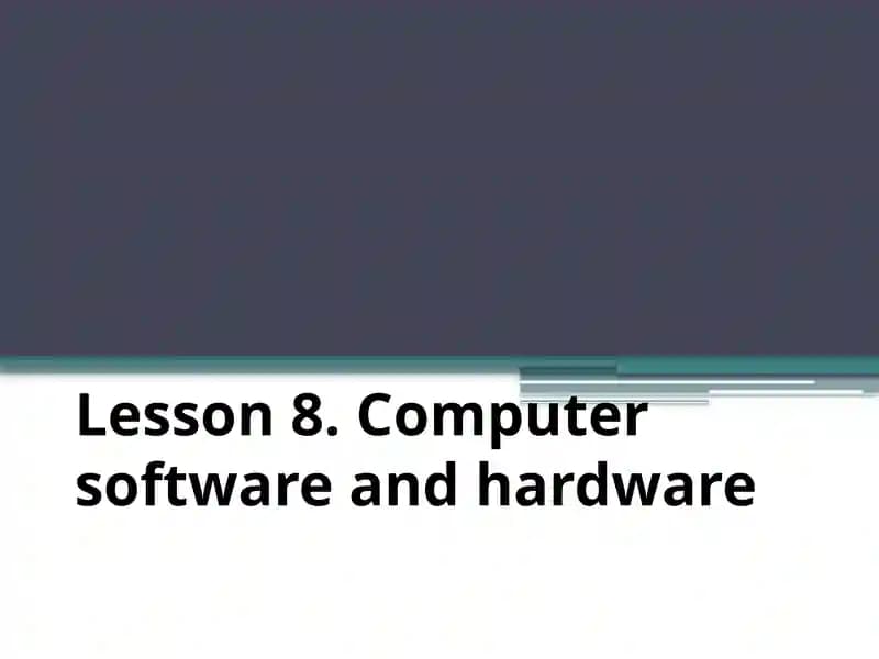 Computer Software and Hardware