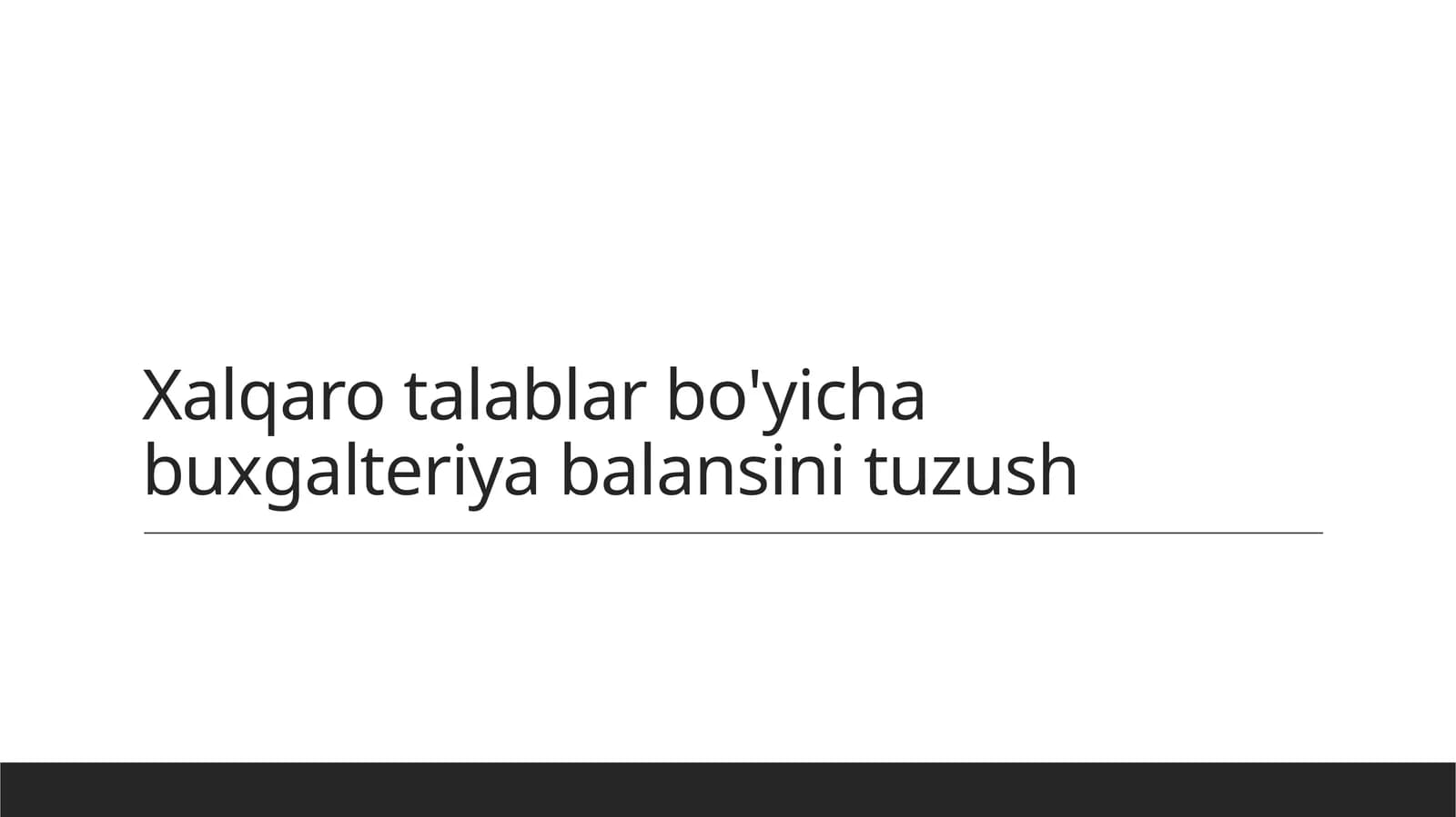 Xalqaro talablar bo'yicha buxgalteriya balansini tuzush