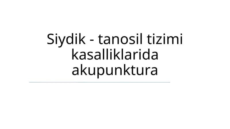 Siydik - tanosil tizimi kasalliklarida akupunktura