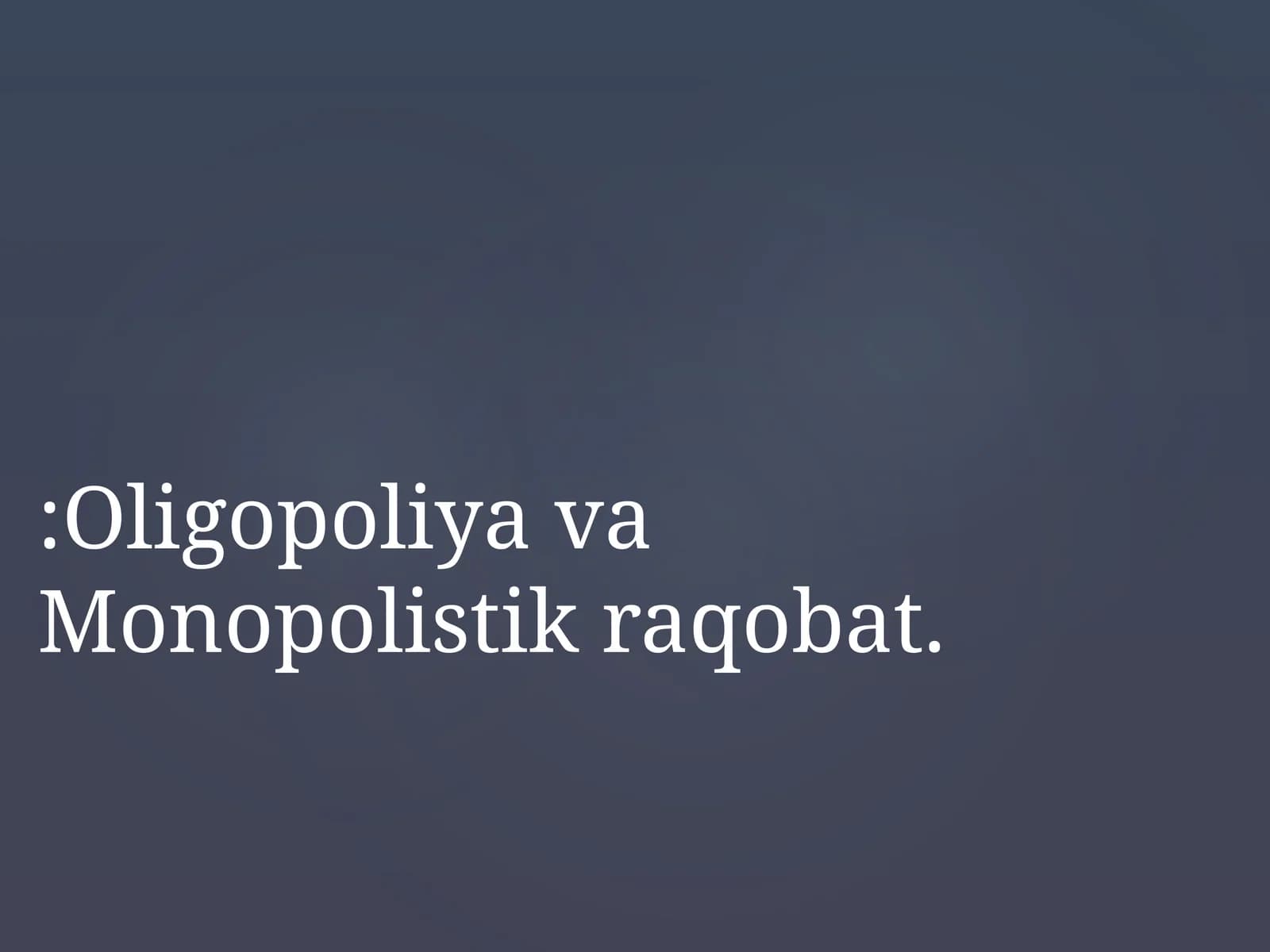 Oligopoliya va Monopolistik raqobat